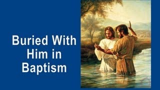 Buried With Him in Baptism