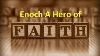 Enoch Hero of Faith