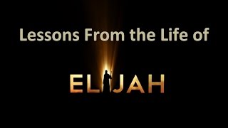 Lessons from the Life of Elijah