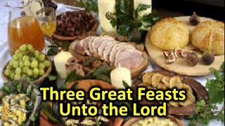 Three Great Feasts Unto the Lord