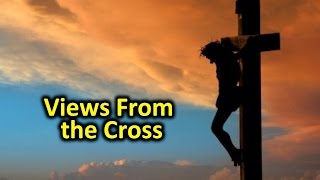 Views from the Cross